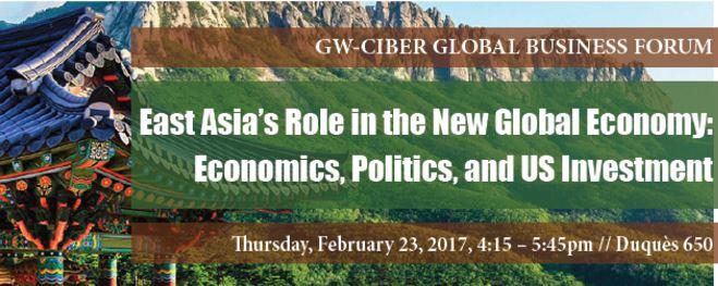 GW-CIBER Global Business Forum: East Asia’s Role in the New Global Economy